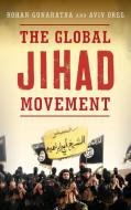 Global Jihad Movement di Rohan Gunaratna, Aviv Oreg edito da Rowman & Littlefield Publishers