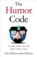 The Humor Code: A Global Search for What Makes Things Funny di Peter McGraw, Joel Warner edito da Simon & Schuster