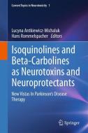 Isoquinolines And Beta-Carbolines As Neurotoxins And Neuroprotectants edito da Springer-Verlag GmbH