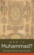 Who Is Muhammad? di Michael Muhammad Knight edito da The University of North Carolina Press