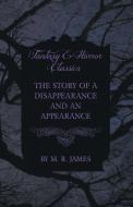 The Story of a Disappearance and an Appearance (Fantasy and Horror Classics) di M. R. James edito da READ BOOKS