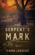 The Serpent's Mark di Tamera Lawrence edito da Outskirts Press