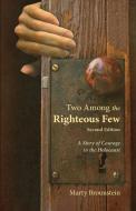 Two Among the Righteous Few: A Story of Courage in the Holocaust di Marty Brounstein edito da DORRANCE PUB CO INC