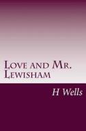 Love and Mr. Lewisham di H. G. Wells edito da Createspace
