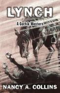 Lynch: A Gothik Western di Nancy A. Collins edito da OPEN ROAD DISTRIBUTION