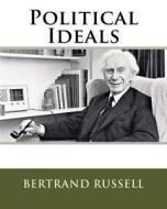Political Ideals di Bertrand Russell, MR Bertrand Russell edito da Createspace