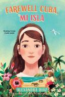 Farewell Cuba, Mi Isla di Alexandra Diaz edito da Simon & Schuster/Paula Wiseman Books
