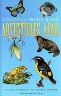 Adventures Afar: A Nature Trails Book di John L. Tveten, Gloria Tveten edito da TEXAS A & M UNIV PR