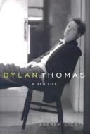 Dylan Thomas: A New Life di Andrew Lycett edito da Overlook Press