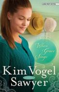 When Grace Sings di Kim Vogel Swayer edito da CHRISTIAN LARGE PRINT