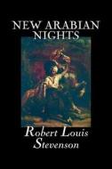 New Arabian Nights by Robert Louis Stevenson, Fiction, Classics, Action & Adventure, Fairy Tales, Folk Tales, Legends &  di Robert Louis Stevenson edito da Aegypan
