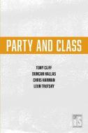 Party and Class di Tony Cliff, Duncan Hallas edito da HAYMARKET BOOKS
