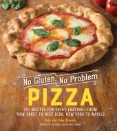 No Gluten, No Problem Pizza: 75] Recipes for Every Craving--From Thin Crust to Deep Dish, New York to Naples di Kelli Bronski, Peter Bronski edito da EXPERIMENT