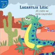 Lagartija Lisa: El Cielo Se Esta Cayendo! = Lizzie Little: The Sky Is Falling! di Robin Koontz edito da Little Birdie Books
