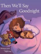 Then We'll Say Goodnight di Marianne Hesse edito da Luminare Press