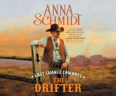 Last Chance Cowboys: The Drifter di Anna Schmidt edito da Dreamscape Media