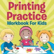Printing Practice Workbook For Kids di Speedy Publishing Llc edito da Baby Professor
