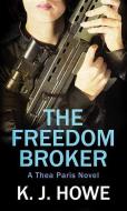 The Freedom Broker di K. J. Howe edito da CTR POINT PUB (ME)