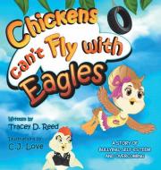 Chickens Can't Fly with Eagles di Tracey D. Reed edito da AuthorHouse