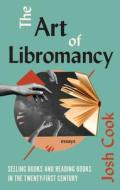The Art of Libromancy di Josh Cook edito da BIBLIOASIS
