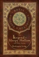 The Legend of Sleepy Hollow and Other Stories (Royal Collector's Edition) (Case Laminate Hardcover with Jacket) (Annotated) di Washington Irving edito da ROYAL CLASSICS