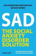 The Social Anxiety Disorder Solution: Ho di MICHAEL COOPER edito da Lightning Source Uk Ltd