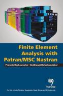 Finite Element Analysis With Patran / Msc Nastran di Pramote Dechaumphai, Sedthawat Sucharitpwatskul edito da Alpha Science International Ltd