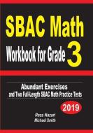 SBAC Math Workbook for Grade 3: Abundant Exercises and Two Full-Length SBAC Math Practice Tests di Reza Nazari, Michael Smith edito da INDEPENDENTLY PUBLISHED
