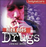 Alex Does Drugs di Janine Amos edito da Evans Publishing Group
