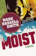 Moist di Mark Haskell Smith edito da Atlantic Books