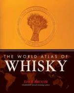 The World Atlas Of Whisky di Dave Broom edito da Octopus Publishing Group