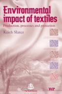 Environmental Impact of Textiles: Production, Processes and Protection di K. Slater edito da WOODHEAD PUB