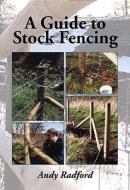 A Guide to Stock Fencing di Andy Radford edito da Crowood Press (UK)