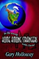 Home Among Strangers: In the World with Christ di Gary Holloway edito da Covenant Publishing