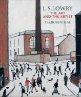 L. S. Lowry: The Art and the Artist - Second Edition di T. G. Rosenthal edito da PAPERBACKSHOP UK IMPORT
