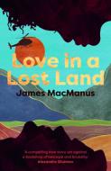 Love In A Lost Land di James MacManus edito da Whitefox Publishing Ltd