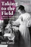 Taking To The Field di Jane Carey edito da Monash University Publishing
