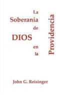 La Soberania de Dios En La Providencia di MR John G. Reisinger edito da New Covenant Media