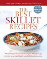 The Best Skillet Recipes: A Best Recipe Classic edito da America's Test Kitchen