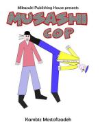 Musashi Cop di Kambiz Mostofizadeh edito da MIKAZUKI PUB HOUSE