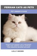 Persian Cats as Pets di Lolly Brown edito da NRB Publishing
