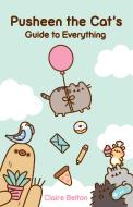 Pusheen the Cat's Guide to Everything di Claire Belton edito da GALLERY BOOKS