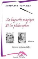 La Baguette Magique Et Les Philosophes di Stephane Ternoise edito da Jean-Luc Petit Editeur