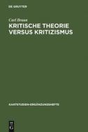 Kritische Theorie versus Kritizismus di Carl Braun edito da De Gruyter
