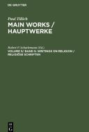 Main Works / Hauptwerke, Volume 5/ Band 5, Writings on Religion / Religiöse Schriften di Paul Tillich edito da De Gruyter