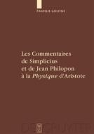 Les Commentaires de Simplicius et de Jean Philopon à la "Physique" d'Aristote di Pantelis Golitsis edito da De Gruyter