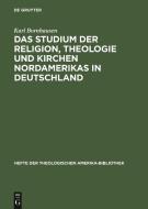 Das Studium Der Religion, Theologie Und Kirchen Nordamerikas in Deutschland di Karl Bornhausen edito da Walter de Gruyter