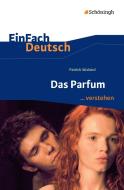 Das Parfum. EinFach Deutsch ...verstehen di Patrick Süskind edito da Schoeningh Verlag Im