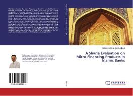A Sharia Evaluation on Micro Financing Products in Islamic Banks di Muhammad Iman Sastra Mihajat edito da LAP Lambert Academic Publishing