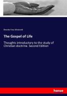 The Gospel of Life di Brooke Foss Westcott edito da hansebooks